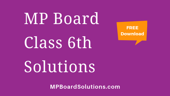 MP Board Class 6th Solutions